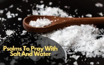 Psalms to Pray With Salt and Water